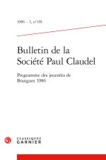BULLETIN DE LA SOCIÉTÉ PAUL CLAUDEL 1986 - 1, N  101 - PROGRAMME DES JOURNÉES DE