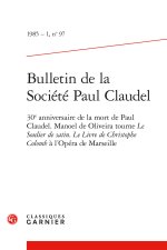 BULLETIN DE LA SOCIÉTÉ PAUL CLAUDEL 1985 - 1, N  97 - 30E ANNIVERSAIRE DE LA MOR