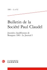 BULLETIN DE LA SOCIÉTÉ PAUL CLAUDEL 1983 - 4, N  92 - JOURNÉES CLAUDÉLIENNES DE