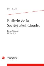BULLETIN DE LA SOCIÉTÉ PAUL CLAUDEL 1980 - 1, N  77 - PIERRE CLAUDEL 1908-1979