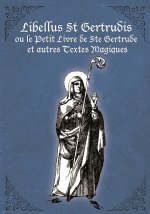 Libellus St. Gertrudis: Le Petit Livre de Sainte Gertrude