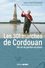 Les 301 marches de Cordouan. Ma vie de gardien de phare