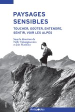 PAYSAGES SENSORIELS DES ALPES. TOUCHER, GOUTER, SENTIR, ENTENDRE, VOI R