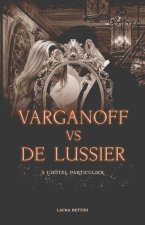 Varganoff vs De Lussier, ? l'hôtel particulier - romance et myst?res