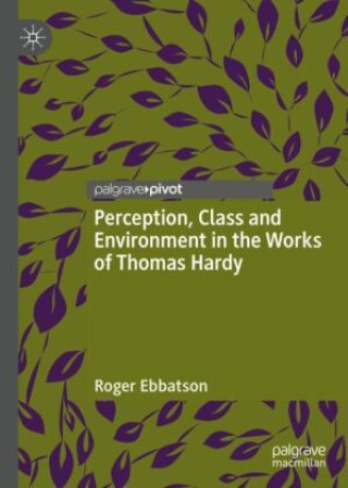 Perception, Class and Environment in the Works of Thomas Hardy