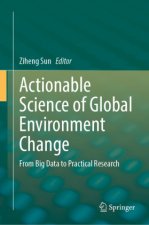 Actionable Science of Global Environment Change