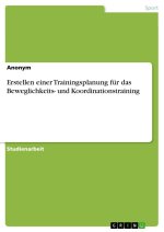Erstellen einer Trainingsplanung für das Beweglichkeits- und Koordinationstraining