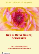 Geh in Deine Kraft, Schwester ! Hinführung zu Deiner Inneren Größe
