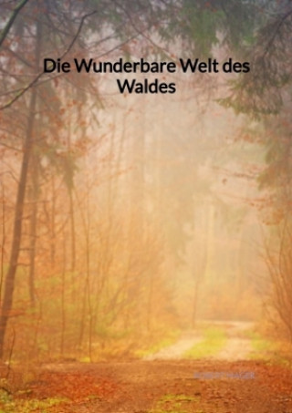 Die Wunderbare Welt des Waldes