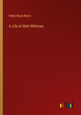 A Life of Walt Whitman