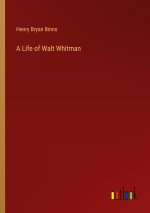 A Life of Walt Whitman