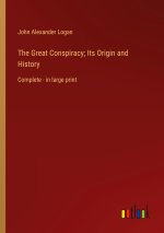 The Great Conspiracy; Its Origin and History