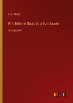 With Buller in Natal; Or, a Born Leader