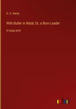 With Buller in Natal; Or, a Born Leader