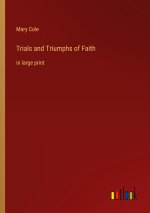 Trials and Triumphs of Faith