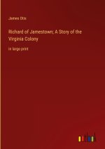 Richard of Jamestown; A Story of the Virginia Colony