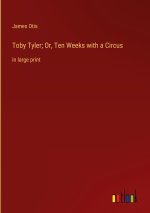 Toby Tyler; Or, Ten Weeks with a Circus