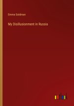 My Disillusionment in Russia