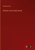 Dahinten in der Haide: Roman
