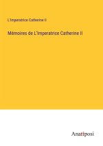 Mémoires de L'Imperatrice Catherine II