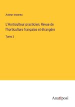 L'Horticulteur practicien; Revue de l'horticulture française et étrang?re