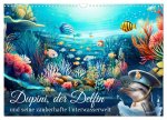 Dupini, der Delfin, und seine zauberhafte Unterwasserwelt (Wandkalender 2024 DIN A3 quer), CALVENDO Monatskalender