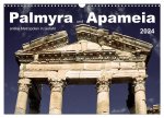 Palmyra und Apameia ? Antike Metropolen in Gefahr (Wandkalender 2024 DIN A3 quer), CALVENDO Monatskalender