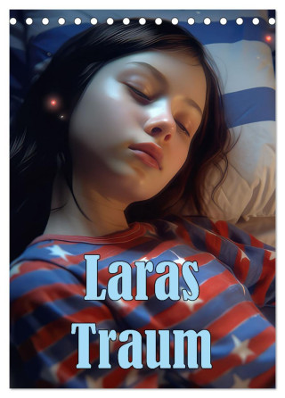 Laras Traum (Tischkalender 2024 DIN A5 hoch), CALVENDO Monatskalender