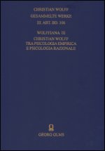 Christian Wolff. Gesammelte Werke. I. Abteilung: Deutsche Schriften.... / Ergänzungsreihe: Materialien und Dokumente / Wolffiana III: Christian Wolff