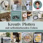 Kreativ Plotten mit selbstklebenden Folien