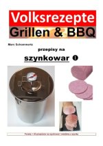 Volksrezepte Grillen & BBQ - przepisy na szynkowar