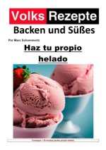 Recetas populares de repostería y dulces - Haz tu propio helado