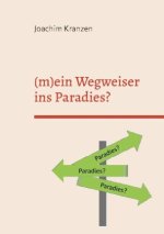 (m)ein Wegweiser ins Paradies?