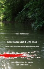 Dixi Dax und Fuxi Fox