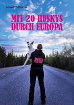 Mit 20 Huskys durch Europa