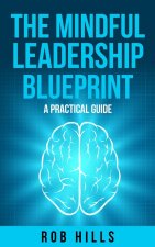 The Mindful Leadership Blueprint