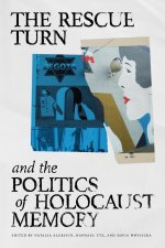 Rescue Turn and the Politics of Holocaust Memory