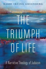 The Triumph of Life: A Narrative Theology of Judaism