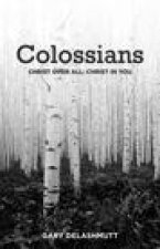 COLOSSIANS: CHRIST OVER ALL; CHRIST IN YOU
