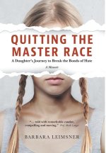 Quitting the Master Race: A Daughter's Journey to Break the Bonds of Hate