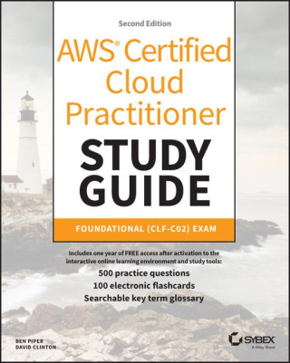 AWS Certified Cloud Practitioner Study Guide: Foun dational (CLF–C02) Exam 2e