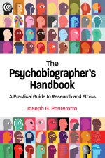 The Psychobiographer`s Handbook – A Practical Guide to Research and Ethics