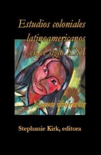 Estudios coloniales latinoamericanos en el siglo – Nuevos itinerarios
