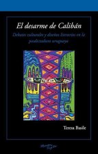 El desarme de Calibán – Debates culturales y diseños literarios en la posdictadura uruguaya