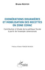 Exonérations douani?res et mobilisation des recettes en zone CEMAC