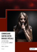 Commissaire Santini Justin Brigade Spéciale, L'affaire Nina et les autres ! Opus 1