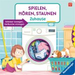 Spielen, Hören, Staunen: Zuhause. Ein Sound-Spielbuch ohne Batterie und Elektronik