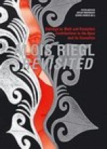 Alois Riegl Revisited: Beitrage zu Werk und Rezeption / Contributions to the Opus and its Reception