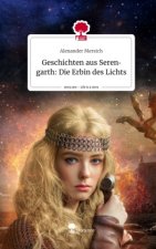 Geschichten aus Serengarth: Die Erbin des Lichts. Life is a Story - story.one