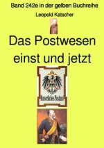 Das Postwesen einst und jetzt   -  Band 242e in der gelben Buchreihe - bei Jürgen Ruszkowski